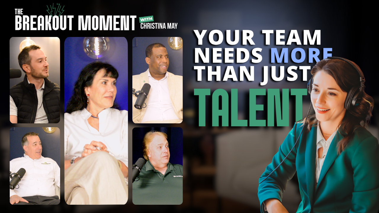 The Breakout Moment thumbnail featuring Christina May and five business leaders with the title “Your Team Needs More Than Just Talent.” 